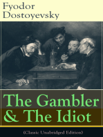 The Gambler & The Idiot (Classic Unabridged Edition): From the great Russian novelist, journalist and philosopher, the author of Crime and Punishment, The Brothers Karamazov, Demons, The House of the Dead, The Grand Inquisitor, White Nights