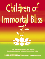 Children of Immortal Bliss: A New Perspective On Our True Identity Based On the Ancient Vedanta Philosophy of India