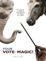 Your Vote Is Magic!: How a Donkey, an Elephant, and an Illusionist Are Making Votes Appear.