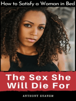 The Sex She Will Die For: How to Satisfy a Woman in Bed