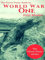 The Clever Teens' Guide to World War One: The Clever Teens’ Guides, #5