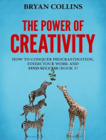 The Power of Creativity (Book 3): How to Conquer Procrastination, Finish Your Work and Find Success: The Power of Creativity, #3