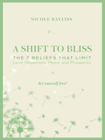 A Shift to Bliss: The Seven Beliefs That Limit Love, Happiness, Peace and Prosperity