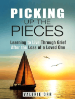 Picking Up the Pieces: Learning to Live Through Grief After the Loss of a Loved One: Letting Go & Moving On