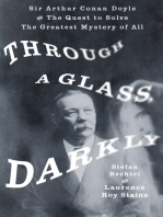 Through a Glass, Darkly: Sir Arthur Conan Doyle and the Quest to Solve the Greatest Mystery of All