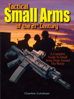 Tactical Small Arms of the 21st Century: A Complete Guide to Small Arms From Around the World