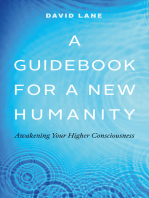 A Guidebook for a New Humanity: Awakening Your Higher Consciousness