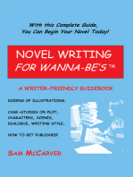 Novel Writing <I>For Wanna-Be's</I><Sup>Tm</Sup>: A Writer-Friendly Guidebook