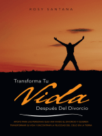 Transforma Tu Vida Después Del Divorcio: Apoyo Para Las Personas Que Han Vivido El Divorcio Y Quieren Transformar Su Vida Y Encontrar La Felicidad Del Cielo En La Tierra