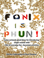 Fonix is Phun! Some Seriously Good Ideas for Introducing Single Sounds Using 100s of Everyday Fun Classroom Activities