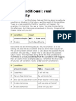 First Conditional: Real Possibility: IF Condition Result Present Simple WILL + Base Verb