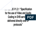 TS 102 005 V1.2.1 "Specification For The Use of Video and Audio Coding in DVB Services Delivered Directly Over IP Protocols"