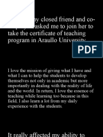 One Day My Closed Friend and Co-Employee Asked Me To Join Her To Take The Certificate of Teaching Program in Araullo University