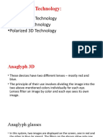 Types of 3D Technology:: - Anaglyph 3D Technology - Active 3D Technology - Polarized 3D Technology