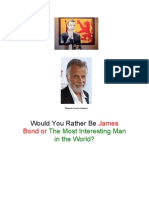 Would You Rather Be James Bond or The Most Interesting Man in The World?