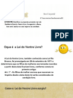 A Lei Do Ventre Livre Foi Aprovada Em 28 de Setembro de 1871 e Determinava Que Os Filhos de Escravas Nascidos Após a Promulgação Da Lei Seriam Considerados Livres. a Lei Ainda Determinava Como Essa Liberdade Acontec