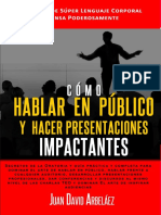 Cómo Hablar en Público y Hacer Presentaciones Impactantes ... Dar Conferencias y Discursos Al Mismo Nivel de Las Charlas TED... - Juan David Arbeláez