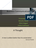 Business Communication: Presented By: Niharika Rawat Nitish Nagpal Ankita Godhawat