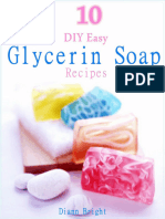 Diann Bright - 10 DIY Easy Glycerin Soap Recipes - Make Your Own Homemade Melt and Pour Basic Glycerin Soaps From Natural Ingredients With Very Easy Simple Steps (2014)