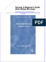 Full Ebook of Mastering Golang A Beginners Guide 1St Edition Sufyan Bin Uzayr Online PDF All Chapter