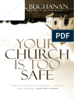 Your Church Is Too Safe: Why Following Christ Turns The World Upside-Down by Mark Buchanan