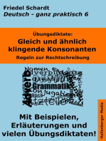 Übungsdiktate: Gleich und ähnlich klingende Konsonanten. Regeln zur Rechtschreibung mit Beispielen und Wortlisten: Deutsch - ganz praktisch Band 6