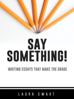 Say Something!: Writing Essays that Make the Grade