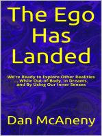 The Ego Has Landed: We’re Ready to Explore Other Realities ... While Out-Of-Body, In Dreams, and By Using Our Inner Senses