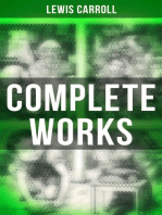 Complete Works: Novels & Fantastic Short Stories; Poetry & Biography: Alice in Wonderland, Through the Looking-Glass, Sylvie and Bruno, A Tangled Tale…