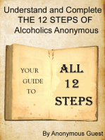 Understand and Complete The 12 Steps of Alcoholics Anonymous: Your Guide to All 12 Steps