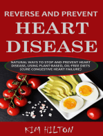 Reverse and Prevent Heart Disease: Natural Ways to Stop and Prevent Heart Disease, Using Plant-Based Oil-Free Diets (Cure Congestive Heart Failure)