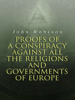 Proofs of a Conspiracy against all the Religions and Governments of Europe: Carried on in the Secret Meetings of Free-Masons, Illuminati and Reading Societies