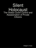 Silent Holocaust: The Global Covert Control and Assassination of Private Citizens