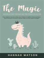 The Magic Unicorn & Sleepy Dinosaur - Bed Time Stories Collection: Short Bedtime Stories to Help Your Children & Toddlers Sleep and Relax! Great Dinosaurs & Unicorn Fantasy Tales to Dream about all Night!