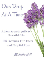 One Drop At A Time: A Down To Earth Guide To Essential Oils