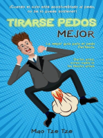 Tirarse Pedos Mejor: ¡Cuando el Culo Está Acostumbrado al Pedo, no se lo Puede Sostener! La Mejor Guía Para el Pedo Perfecto. Darse Aires, Como Nadie lo ha Hecho Antes