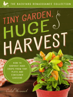 Tiny Garden, Huge Harvest: How to Harvest Huge Crops From Tiny Plots and Container Gardens