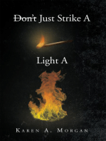 Don't Just Strike a Match Light a Fire