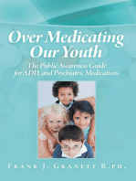 Over Medicating Our Youth: The Public Awareness Guide for Add, and Psychiatric Medications