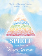 Spirit Teaches a Simple Seeker: The Art of Timeless Wisdom