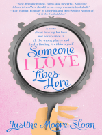 Someone I Love Lives Here: A story about looking for love and acceptance in all the wrong places, and finally finding it within myself.