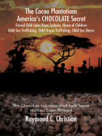 The Cocoa Plantations America’S Chocolate Secret Forced Child Labor, Rape, Sodomy, Abuse of Children, Child Sex Trafficking, Child Organ Trafficking, Child Sex Slaves: The Chocolate Industries Well Kept Secret/Harkin - Engel Protocol