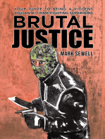 Brutal Justice: Your Guide to Being a Violent Vigilante, Crime-Fighting Superhero