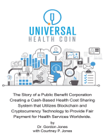 Universal Health Coin: The Story of a Public Benefit Corporation Creating a Cash-Based Health Cost Sharing System That Utilizes Blockchain Technology to Provide Fair Payment for Health Services.