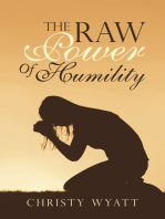 The Raw Power of Humility