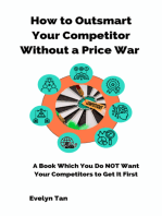 How to Outsmart Your Competitor Without a Price War: A Book Which You Do NOT Want Your Competitors to Get It First.