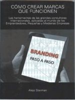 CÓMO CREAR MARCAS QUE FUNCIONEN: Las herramientas de las grandes consultoras internacionales aplicadas al mundo de los emprendedores, pequeñas y grandes empresas