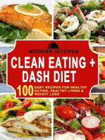 Clean Eating + Dash Diet: 100 Easy Recipes for Healthy Eating, Healthy Living & Weight Loss