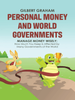 Personal Money and World Governments: Manage Money Wisely; How Much You Keep Is Affected by Many Governments of the World