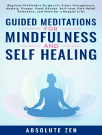 Guided Meditations for Mindfulness and Self Healing: Beginner Meditation Scripts for Stress Management, Anxiety, Trauma, Panic Attacks, Self-Love, Pain Relief, Relaxation, and More for a Happier Life!